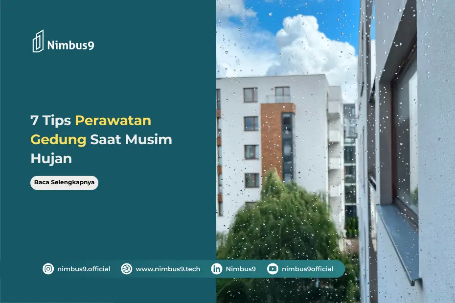 7 Tips Perawatan Gedung yang Wajib Dilakukan Saat Musim Hujan