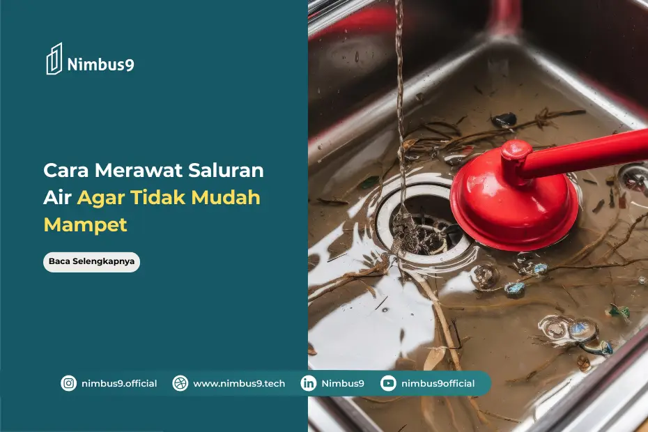 Cara Merawat Saluran Air Agar Tidak Mudah Mampet