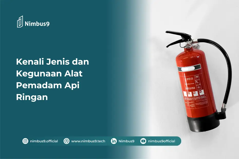 Kenali Jenis dan Kegunaan Alat Pemadam Api Ringan