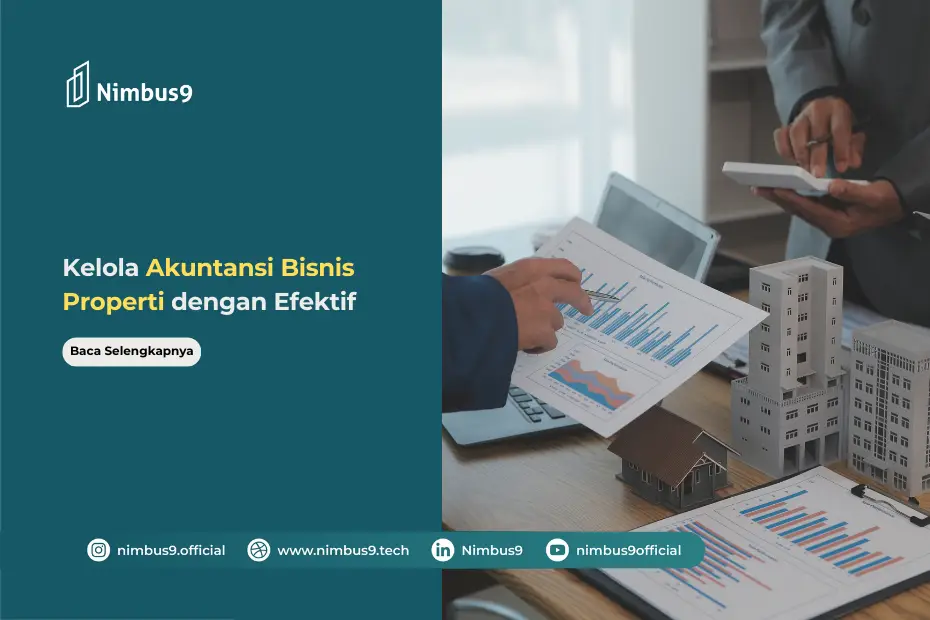 Ketahui Cara Mengelola Akuntansi Bisnis Properti dengan Tepat