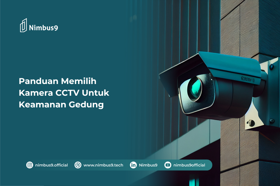 Panduan Memilih Kamera CCTV Untuk Keamanan Gedung