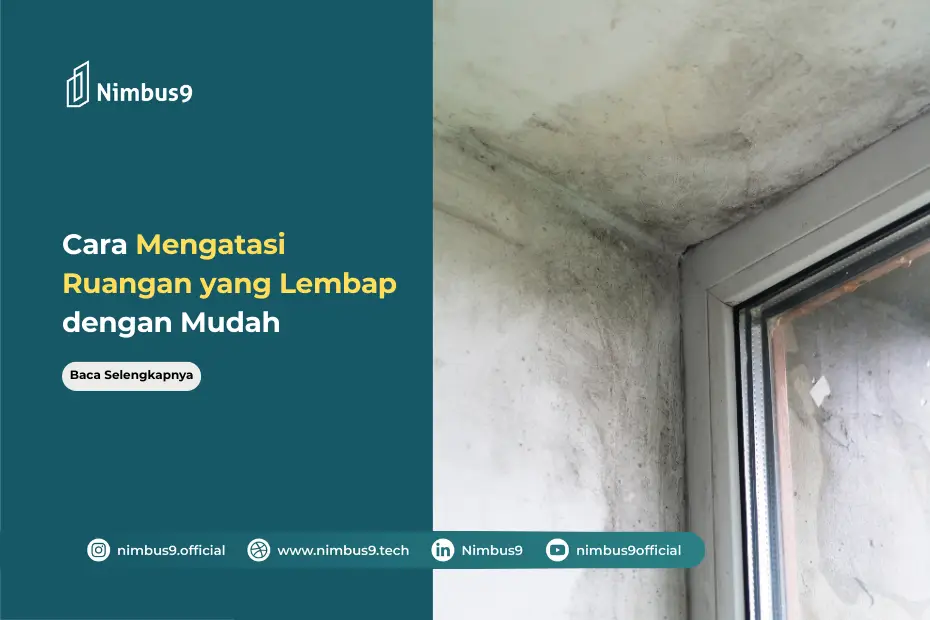 Penyebab dan Cara Mengatasi Ruangan yang Lembap dengan Mudah