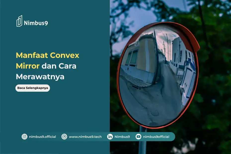 Apa Itu Convex Mirror Cara Kerja, Fungsi, dan Manfaatnya