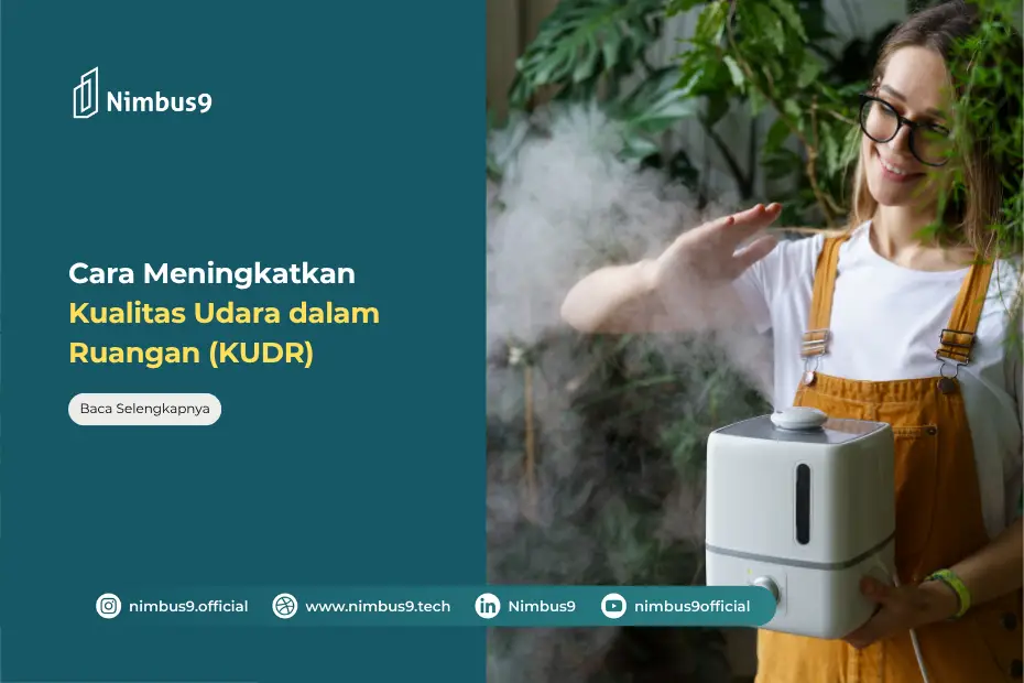 Apa Itu Kualitas Udara dalam Ruangan (KUDR) dan Bagaimana Cara Meningkatkannya