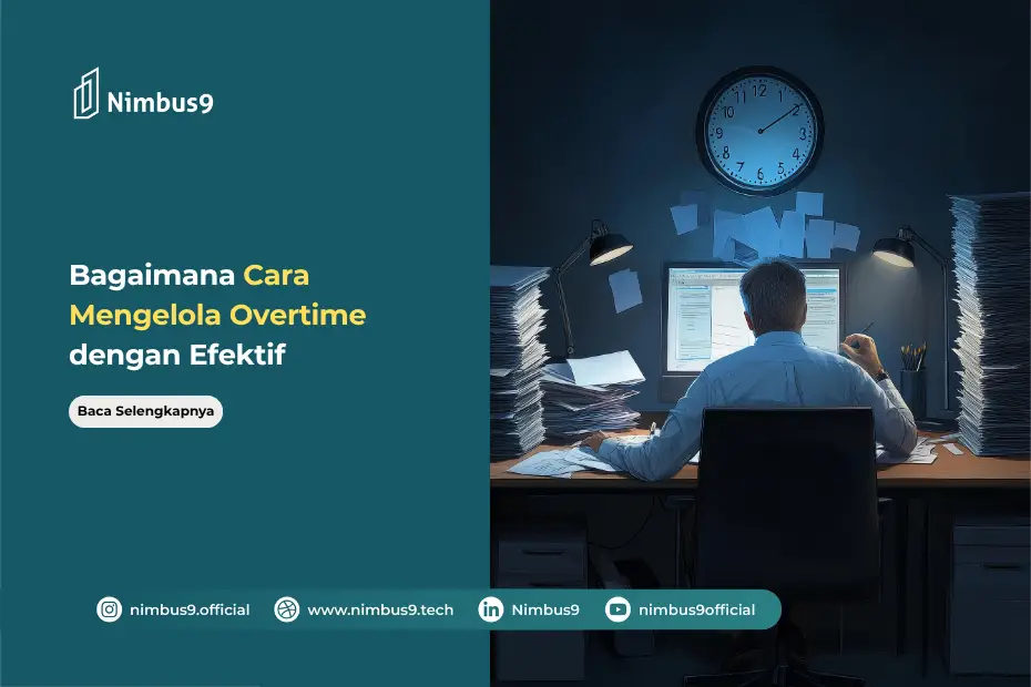 Apa Itu Overtime dan Bagaimana Mengelolanya dengan Efektif
