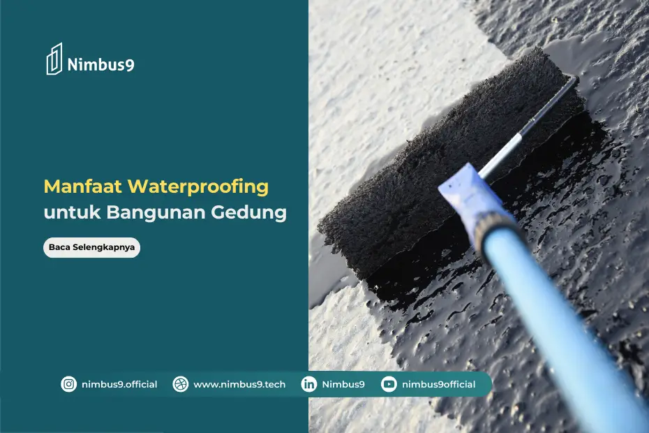 Apa itu Waterproofing dan Manfaatnya untuk Bangunan Gedung
