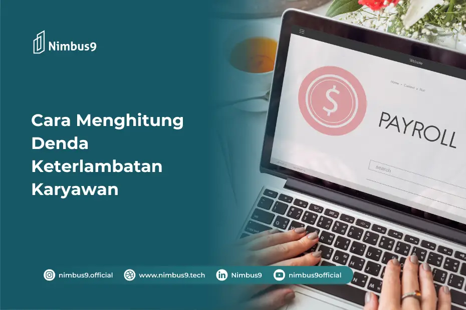 Cara Menghitung Denda Keterlambatan Karyawan