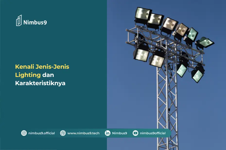 Kenali Jenis-Jenis Lighting dan Karakteristiknya