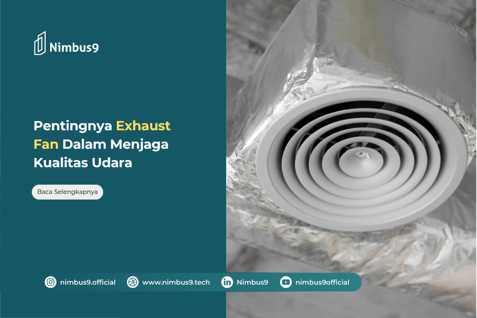 Ketahui Pentingnya Exhaust Fan Dalam Menjaga Kualitas Udara di Dalam Ruangan