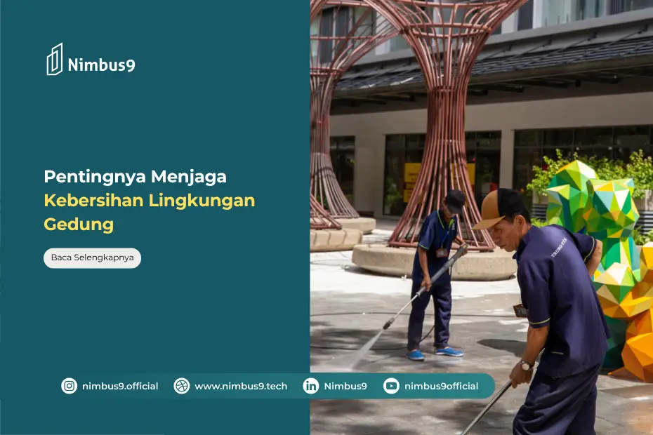 Manfaat Menjaga Kebersihan Lingkungan Gedung dan Strategi Pengelolaannya