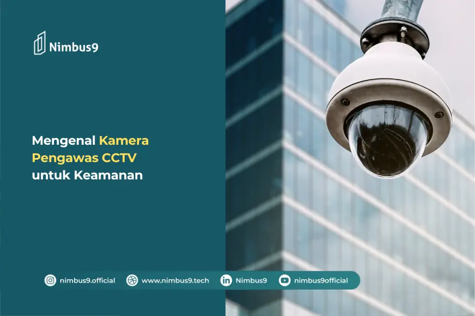 Mengenal Kamera Pengawas CCTV untuk Keamanan