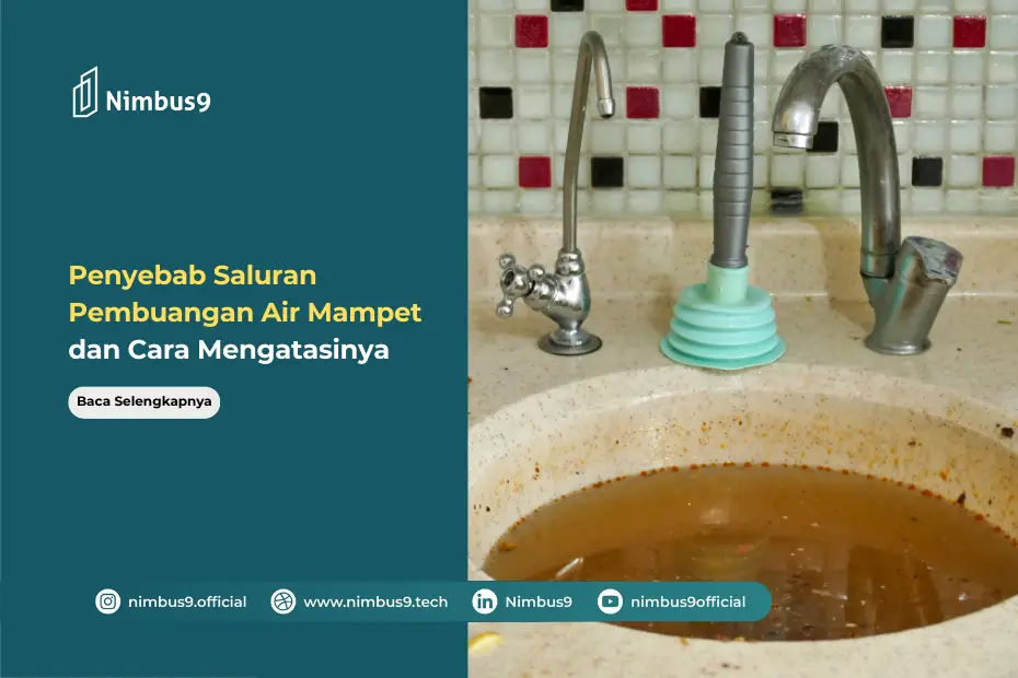 Penyebab Saluran Pembuangan Air Mampet dan Cara Mengatasinya