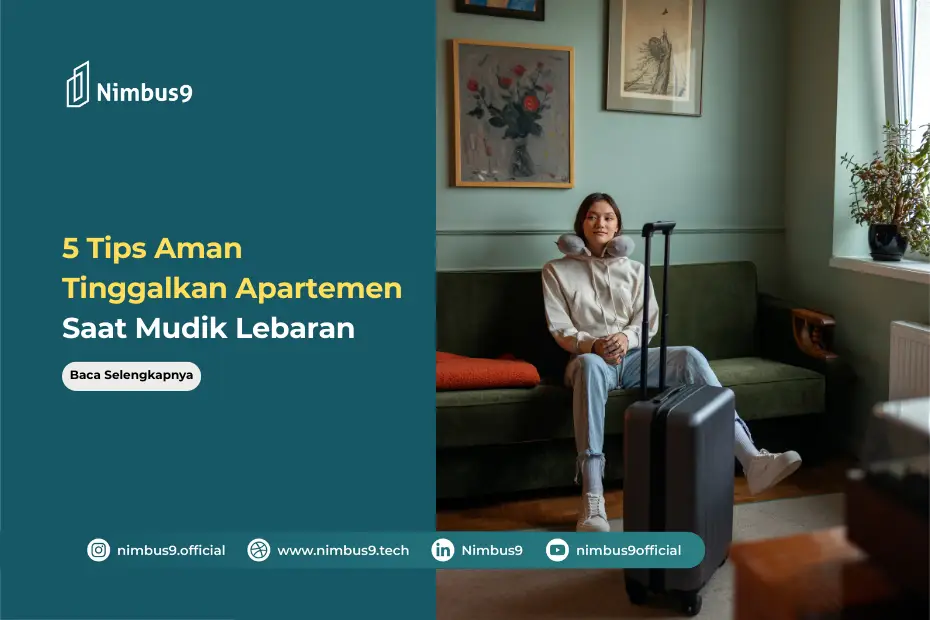 Tips Meninggalkan Apartemen Saat Mudik Lebaran
