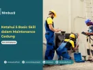 5 Basic Skill Maintenance Gedung yang Wajib Anda Ketahui