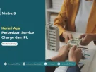 Apa Perbedaan Service Charge dan IPL