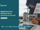 Bagaimana Cara Menekan Biaya Operasional Gedung Tanpa Mengurangi Kualitas Layanan