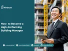 Building Manager Roles Duties, Responsibilities & Skills