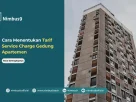 Cara Menentukan Tarif Service Charge Gedung Apartemen