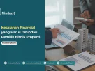 Kesalahan Finansial yang Harus Dihindari Pemilik Bisnis Properti