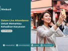 Live Attendance Cara Praktis Pantau Kehadiran Karyawan Secara Real-Time
