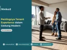 Mengapa Tenant Experience Menjadi Fokus Utama di Gedung Modern