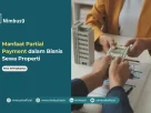Partial Payment Solusi Pembayaran Sewa Properti yang Lebih Fleksibel