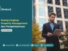 Ruang Lingkup Property Management dan Pengelolaannya