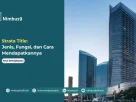 Strata Title Jenis, Fungsi, dan Cara Mendapatkannya